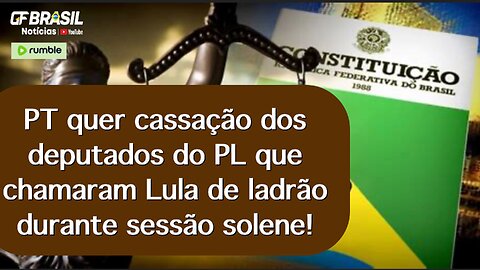 PT quer que o conselho de ética da câmara casse os mandatos dos deputados do PL. Xingaram o Lula!