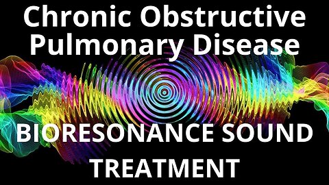 Chronic Obstructive Pulmonary Disease _ Sound therapy session _ Sounds of nature