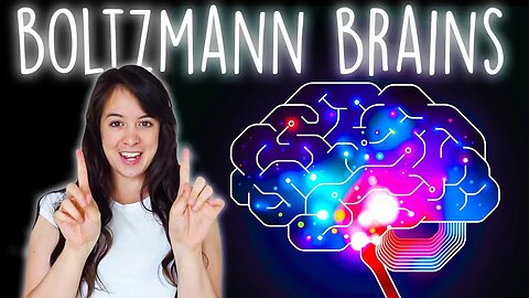 Boltzmann Brains - Why The Universe is Most Likely a Simulation