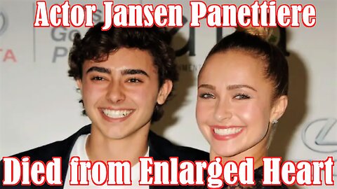 Actor Jansen Panettiere - Died from Enlarged Heart