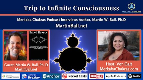 Trip to Infinite Consciousness w/Martin Ball, Ph.D: Merkaba Chakras Podcast #16