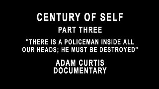 Century Of Self - Part Three - "There is a Policeman Inside All Our Heads; He Must Be Destroyed"