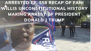 Arrested | Ep. 558 Recap of Fani Willis unconstitutional history making arrest of President DJT