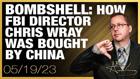 The Ben Armstrong Show | Bombshell: How FBI Director Chris Wray Was Bought By China