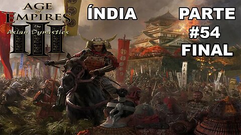 Age Of Empires III: Definitive Edition - [Parte 54 Final - As Dinastias Asiáticas - Índia] - HARD