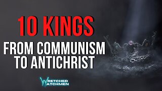 10 Kings: From Communism To Antichrist
