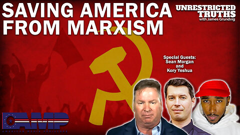 Saving America from Marxism with Sean Morgan and Kory Yeshua | Unrestricted Truths Ep. 243