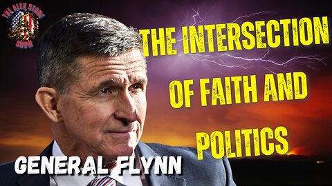 The Intersection of Faith and Politics | With General Michael Flynn