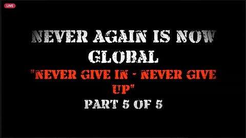 Children's Health Defense: Never Again Is Now Global 5: Never Give In - Never Give Up