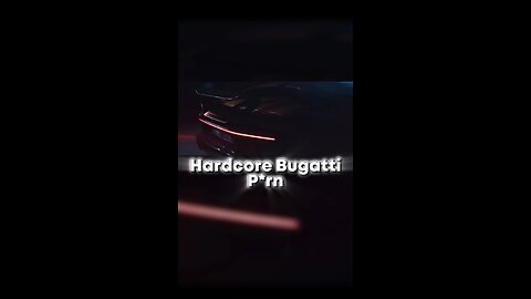 Hardcore Bugatti P*rn