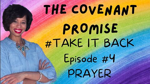 🌈🔥THE COVENANT PROMISE: TAKE IT BACK |EP. 4|- PRAYER🔥