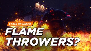 State of Decay 2 - Flamethrowers in SOD2? (Developer Responses)