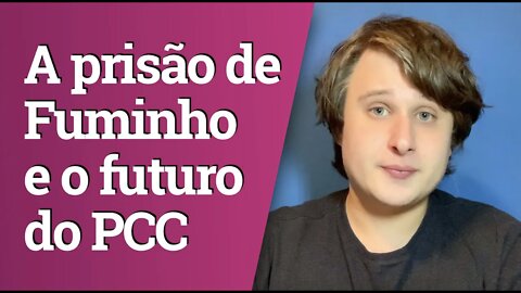 A prisão do traficante Fuminho e as consequências para o PCC