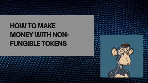 How To Make Money With Non-Fungible Tokens