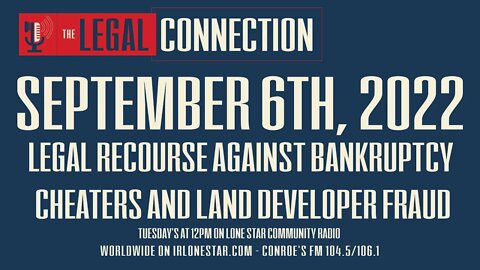 9.6.22 - Legal Recourse Against Bankruptcy Cheaters and Land Developer Fraud