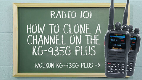 How to Clone a Channel on the Wouxun KG-935G Plus | Radio 101