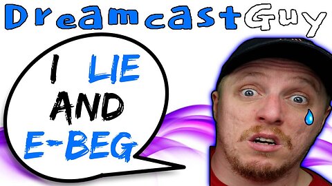 DreamcastGuy Lies & E-Begs - 5lotham