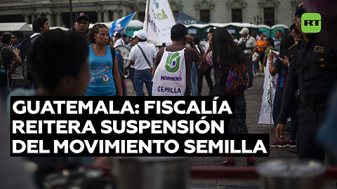 La Fiscalía de Guatemala reitera al Congreso la suspensión del Movimiento Semilla