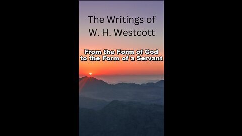 The Writings and Teachings of W. H. Westcott, From the Form of God to the Form of a Servant