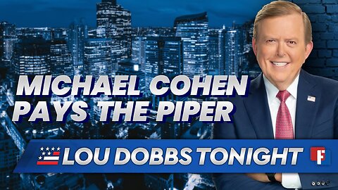 Lou Dobbs Tonight - Michael Cohen Pays The Piper