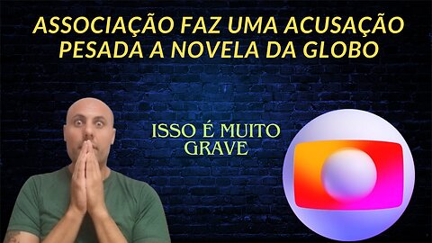 Rede Globo é acusada de algo pesado
