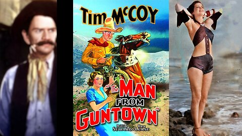 THE MAN FROM GUNTOWN (1936) Tim McCoy, Billie Seward & Wheeler Oakman | Western | B&W