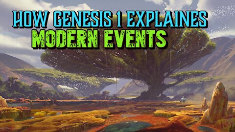 How Genesis 1 Explains Modern Events