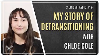 Detransitioning is Happening! The Story of Chloe Cole