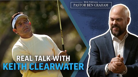 Real Talk with Pastor Ben Graham | Real Talk with Keith Clearwater
