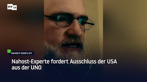 Nahost-Experte fordert Ausschluss der USA aus der UNO