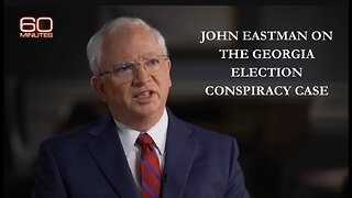 60 Minutes: John Eastman on the Georgia election conspiracy case