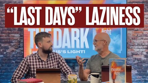 Highlight: Challenging "Last Days" LAZINESS among Christians