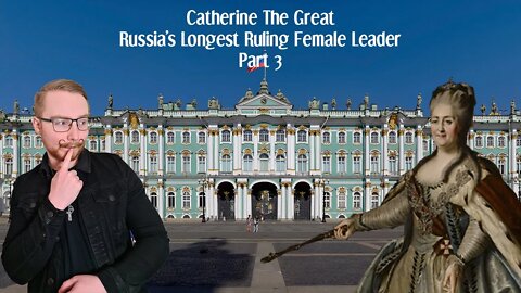 Catherine The Great | Russia's Longest Ruling Female Leader | Part 3
