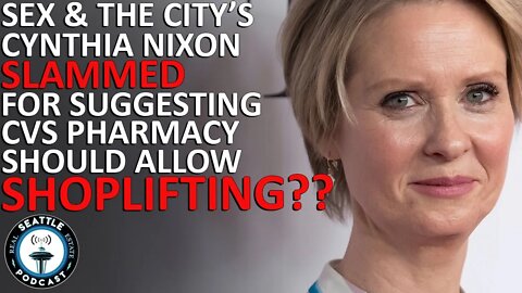 Cynthia Nixon slammed for suggesting CVS should let people shoplift rather than locking up goods