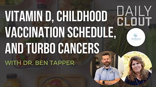 Dr. Ben Tapper Reveals Stunning Information About Vitamin D, The Childhood Vaccination Schedule, and Turbo Cancers