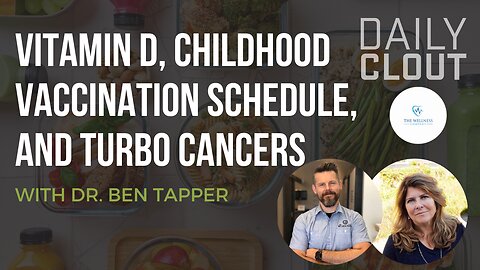 Dr. Ben Tapper Reveals Stunning Information About Vitamin D, The Childhood Vaccination Schedule, and Turbo Cancers