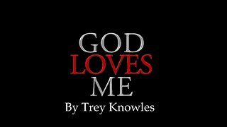 Trey Knowles - God Loves Me