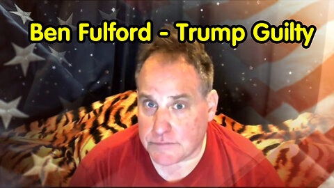 Ben Fulford Geopolitical Update - Trump Guilty