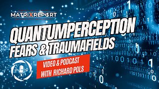 Quantum perception, fears & traumafields | An open talk with Richard Pols