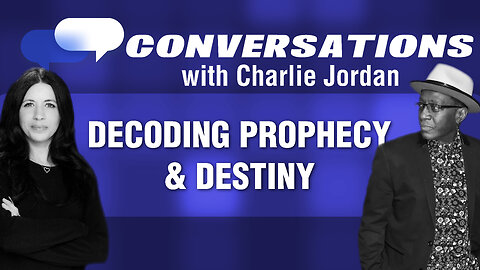 Decoding Prophecy & Destiny With Charlie Jordan