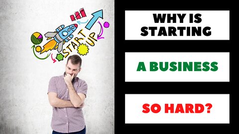 Why is Starting a Business So Hard? [7 Reasons, With Tips on How to Overcome Them]