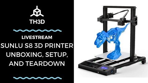 Sunlu S8 3D Printer Unboxing, Setup, and Teardown | Livestream