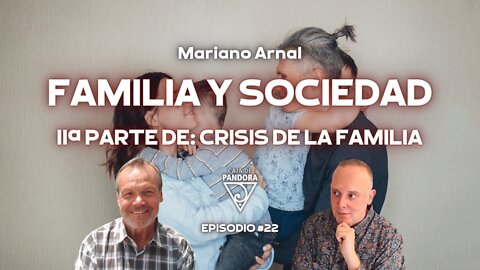 IIª parte de: CRISIS DE LA FAMILIA - CRISIS DE LA SOCIEDAD con Mariano Arnal