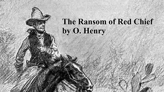 The Ransom of Red Chief by O. Henry