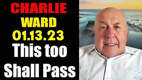 Charlie Ward BREAKING This too Shall Pass 1-13-2023