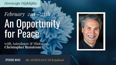 [HOROSCOPE HIGHLIGHTS] An Opportunity for Peace w/ Christopher Renstrom