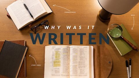 Why Was It Written? (How To Study The Bible: Episode 5)