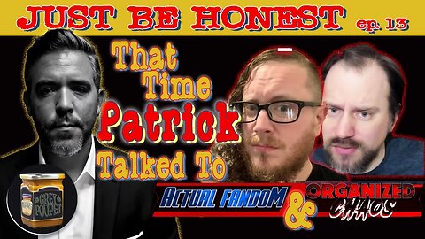 That Time Patrick Talked To @Actual Fandom & @Organized Chaos - Just Be Honest Episode 13