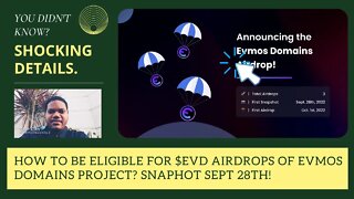 How To Be Eligible For $EVD Airdrops Of Evmos Domains Project? Snaphot Sept 28th!