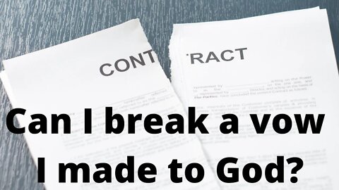 Can I break a vow I made to God?